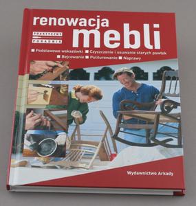 Renowacja mebli. Praktyczny poradnik - wyd. ARKADY - 2428998199