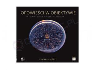 Opowieci w obiektywie. wiat okiem Vincenta Laforeta - 2822269709