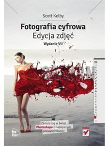 Fotografia cyfrowa. Edycja zdj. Wydanie VII - 2822269688