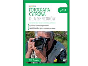 Fotografia cyfrowa dla seniorw. Seria praktyk - 2822269687