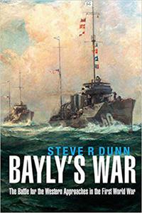 Bayly's War: The Battle for the Western Approaches in the First World War - 2875652252