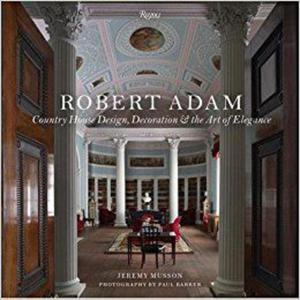 Robert Adam: Country House Design, Decoration, and the Art of Elegance - 2875652507