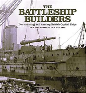 The Battleship Builders: Constructing and Arming British Capital Ships - 2875649532