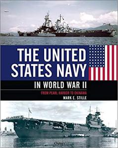 The United States Navy in World War II From Pearl Harbor to Okinawa - 2875649576