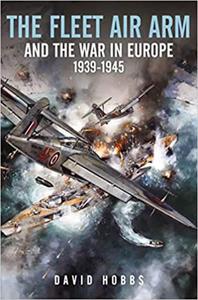 The Fleet Air Arm and the War in Europe, 1939-1945 - 2875649581