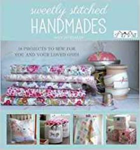 Sweetly Stitched Handmades: 18 Projects to Sew for You and Your Loved Ones - 2875652668