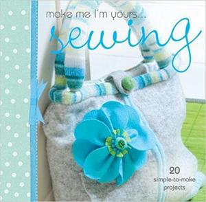 Make Me I'm Yours... Sewing: 20 simple-to-make projects - 2875652940