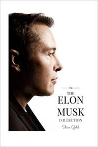 The Elon Musk Collection: The Biography Of A Modern Day Renaissance Man & The Business & Life Lessons Of A Modern Day Renaissance Man - 2875652978