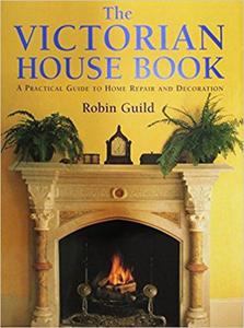 The Victorian House Book: A Practical Guide to Home Repair and Decoration - 2875653167