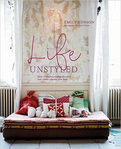 Life Unstyled: How to embrace imperfection and create a home you love - 2875653193