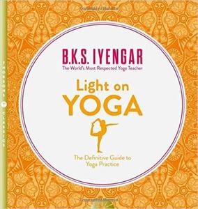 Light on Yoga: The Definitive Guide to Yoga Practice B. K. S. Iyengar - 2875653242