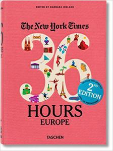 The New York Times: 36 Hours Europe, 2nd Edition - 2875653456