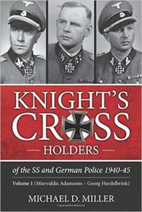 Knights Cross Holders Of The SS And German Police 1940-45. Volume 1: Miervaldis Adamsons Georg Hurdelbrink - 2875653761