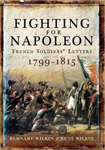 Fighting for Napoleon: French Soldiers' Letters 1799-1815 - 2875653790