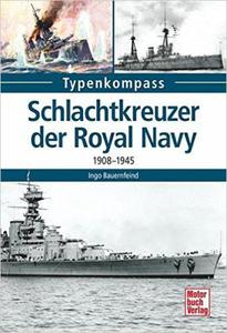 Schlachtkreuzer der Royal Navy: 1908-1945 Ingo Bauernfeind - 2875653947