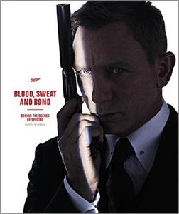 Blood, Sweat and Bond: Behind the Scenes of Spectre (Curated by Rankin) (James Bond) - 2875653989