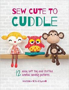 Sew Cute to Cuddle: 12 easy soft toy and stuffed animal sewing patterns - 2875654000