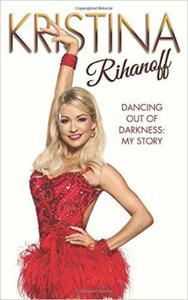 Kristina Rihanoff: Dancing Out of Darkness: My Story autobiografia autobiography - 2875654015
