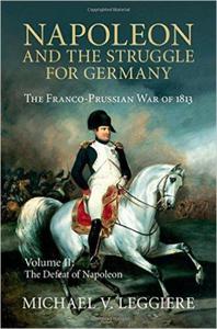 Napoleon and the Struggle for Germany 2 Volume Set: Napoleon and the Struggle for Germany: The Franco-Prussian War of 1813: Volume 2 (Cambridge Milita - 2875654191