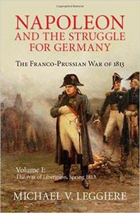 Napoleon and the Struggle for Germany 2 Volume Set: Napoleon and the Struggle for Germany: The Franco-Prussian War of 1813: Volume 1 (Cambridge Milita - 2875654193