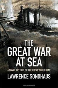The Great War at Sea: A Naval History of the First World War - 2875654323