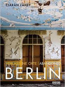 Verlassene Orte / Abandoned BERLIN: Ruinen und Relikte in Berlin und Umgebung / Ruins and relics in and around Berlin - 2875654510