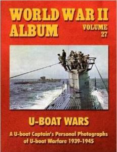 World War II Album Volume 27: U-boat Wars: A U-boat Captain's Personal Photographs of U-boat Warfare 1939-1945 - 2875654704