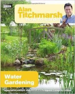 Alan Titchmarsh How to Garden: Water Gardening - 2875654920