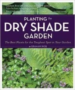 Planting the Dry Shade Garden: The Best Plants for the Toughest Spot in Your Garden - 2875654923