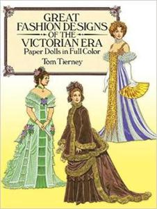 Great Fashion Designs of the Victorian Era Paper Dolls in Full Color: Papers Dolls in Full Color (Dover Victorian Paper Dolls) - 2875654966