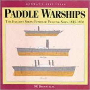 Paddle Warships: The Earliest Naval Steamers, 1815-51 (Conway's Ship Types) - 2875655094