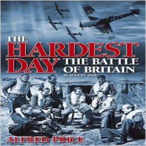 The Hardest Day: The Battle of Britain: 18 August 1940 - 2875655728