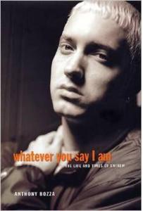 Whatever You Say I am The Life And Times Of Eminem - 2875655879