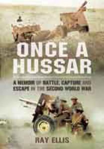 Once a Hussar (Hardback) A Memoir of Battle, Capture and Escape in the Second World War - 2875656732