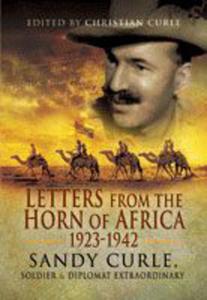 Letters from the Horn of Africa 1932-42 (Hardback) Sandy Curle Soldier & Diplomat Extraordinary - 2875656822