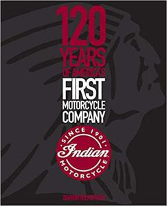 Indian Motorcycle 120 Years of America's First Motorcycle Company - 2875649732