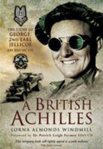 A British Achilles (Paperback) The Story of George, 2nd Earl Jellicoe KBE DSO MC FRS 20th Century Soldier, Politician and Statesman - 2875657374