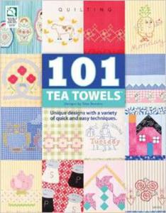 101 Tea Towels: Unique Designs with a Variety of Quick and Easy Techniques (Quilting) - 2875657399