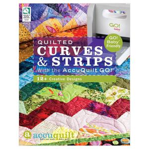 Quilted Curves & Strips with the AccuQuilt GO!: 12+ Creative Designs - 2875657526