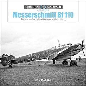 Messerschmitt Bf 110: The Luftwaffe's Fighter Des: The Luftwaffe's Fighter-Destroyer in World War II - 2875649760