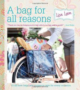 A Bag for All Reasons: 12 all-new bags and purses to sew for every occasion - 2875657570