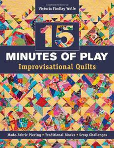 15 Minutes of Play -- Improvisational Quilts: Made-Fabric Piecing Traditional Blocks Scrap Challenges - 2875657642