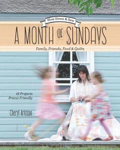 A Month of Sundays - Family, Friends, Food & Quilts: Slow Down & Sew - 16 Projects, Precut Friendly - 2875657726