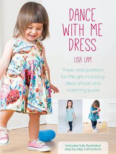 Dance With Me Dress: Three dress patterns for little girls including dress, smock and matching purse - 2875657845