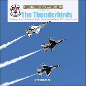 The Thunderbirds The United States Air Force's Flight Demonstration Team, 1953 to the Present - 2875649798