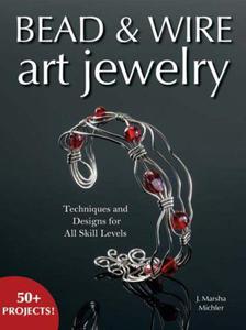 Bead and Wire Art Jewelry: Techniques and Designs for All Skill Levels - 2875657873
