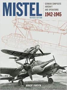 Mistel German Composite Aircraft and Operations 1942-1945 - 2875649837