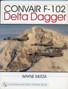 Convair F-102: Delta Dagger Wayne Mutza - 2875658229