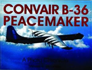 Convair B-36 Peacemaker:: A Photo Chronicle Meyers K. Jacobsen - 2875658233