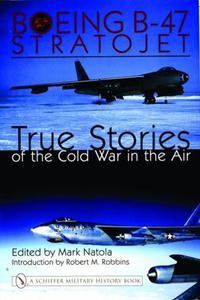 Boeing B-47 Stratojet:: True Stories of the Cold War in the Air - 2875658267